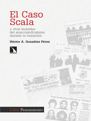 cover image of El caso Scala y otras leyendas del anarcosindicalismo durante la transición